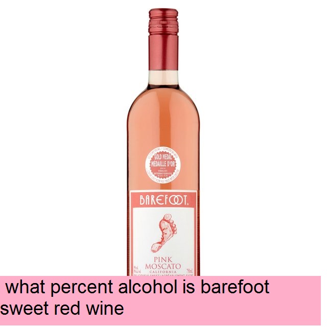 what percent alcohol is barefoot sweet red wine