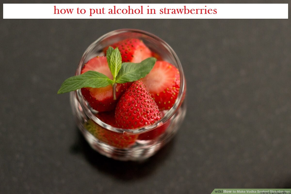 how to put alcohol in strawberries