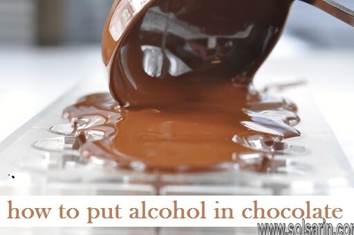 how to put alcohol in chocolate
