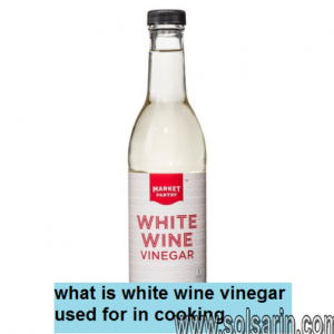 what is white wine vinegar used for in cooking