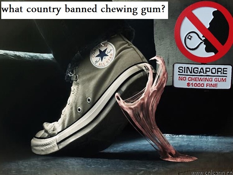 what country banned chewing gum?
