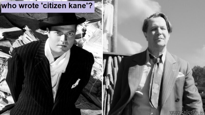 who wrote 'citizen kane'?
