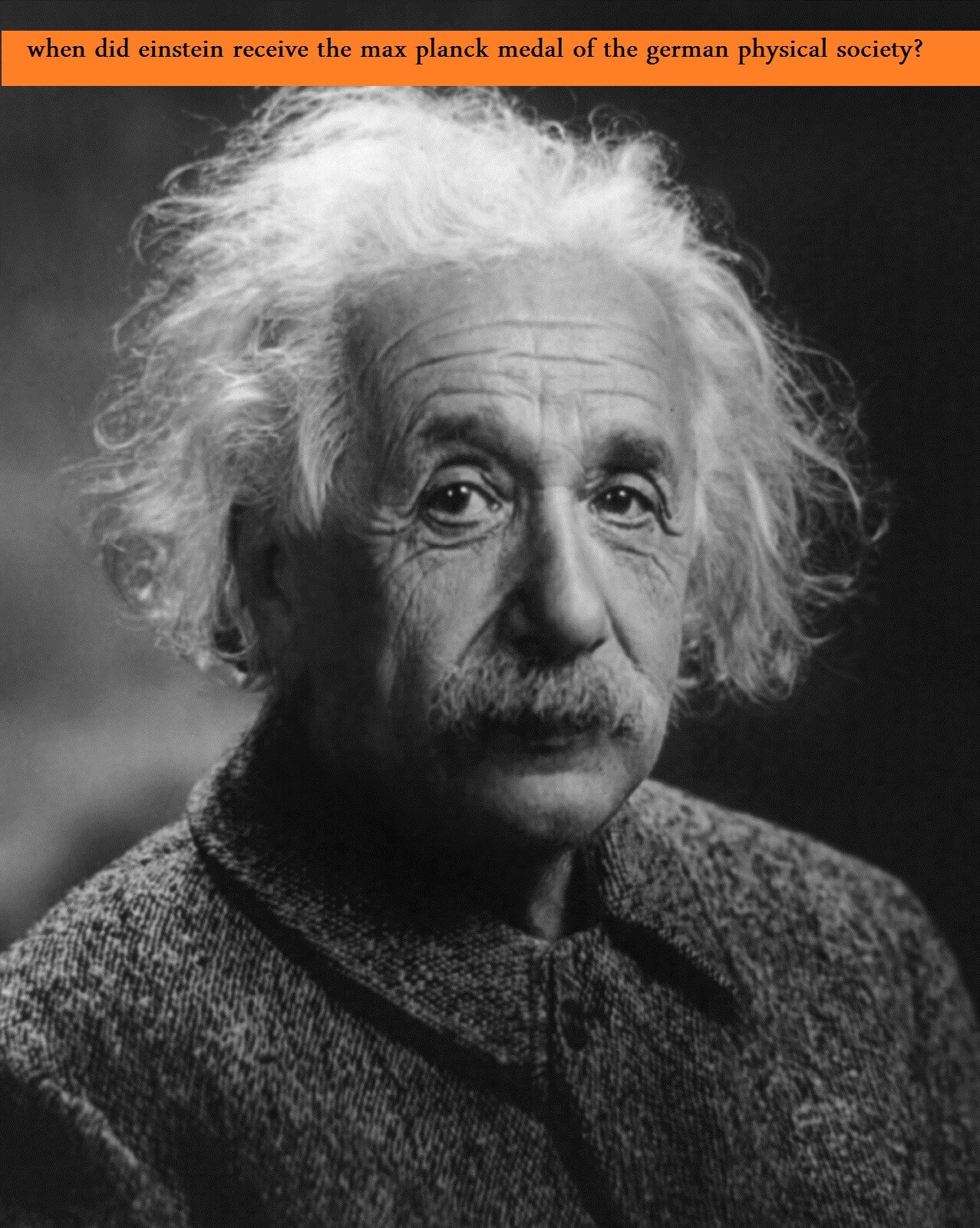 when did einstein receive the max planck medal of the german physical society?