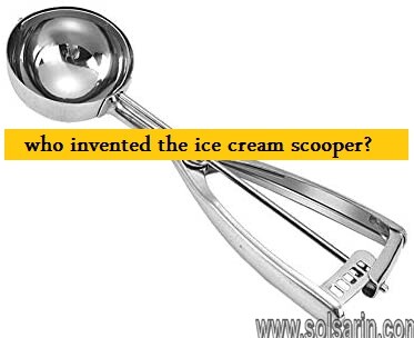 who invented the ice cream scooper?