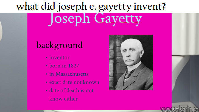 what did joseph c. gayetty invent?