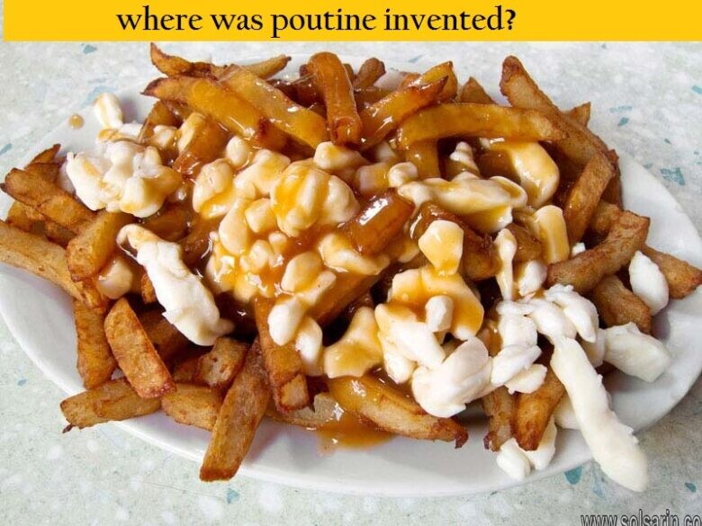 where was poutine invented?