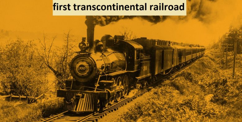 first transcontinental railroad