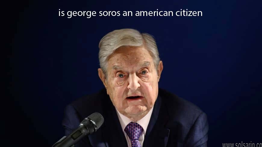 is george soros an american citizen