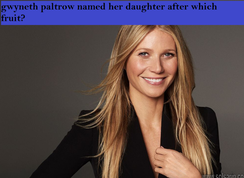gwyneth paltrow named her daughter after which fruit?