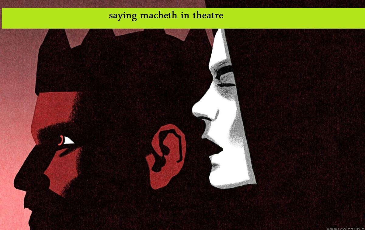 saying macbeth in theatre