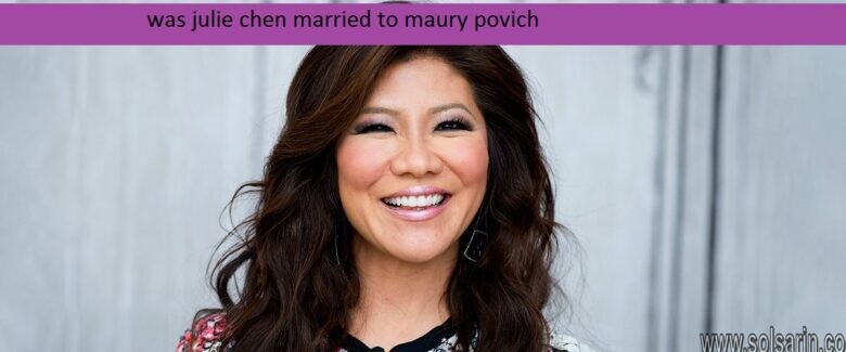 was julie chen married to maury povich