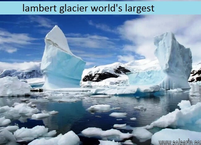 lambert glacier world's largest