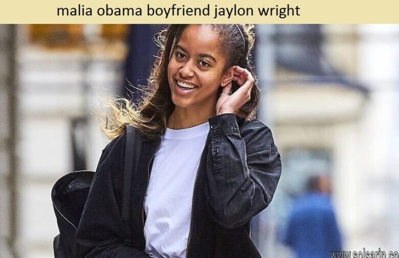 malia obama boyfriend jaylon wright