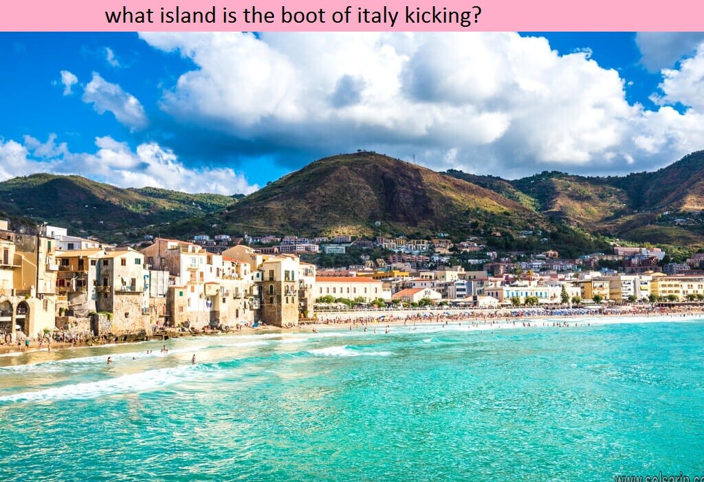what island is the boot of italy kicking?