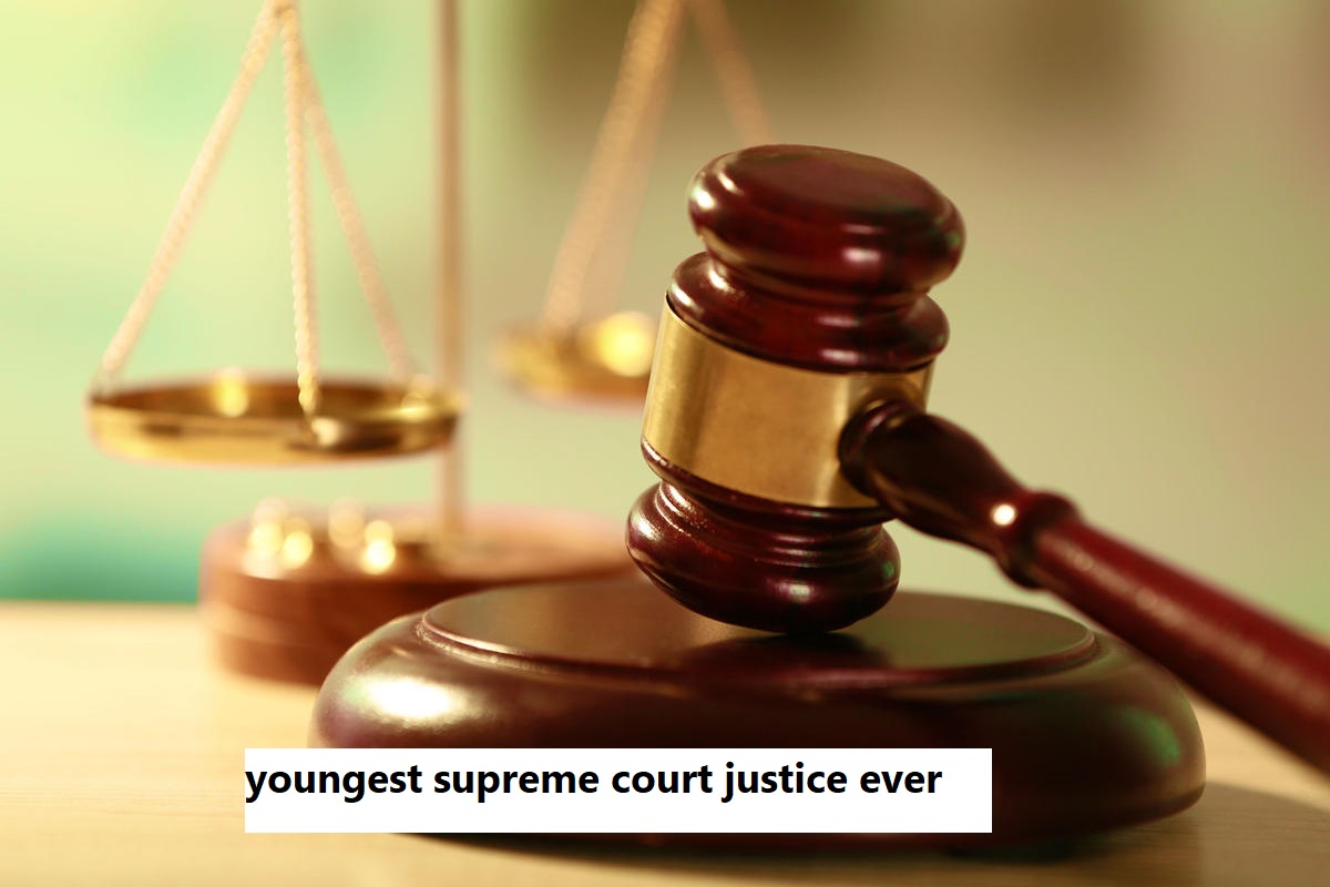youngest supreme court justice ever