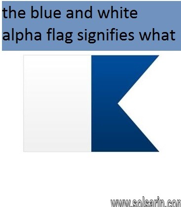 the blue and white alpha flag signifies what