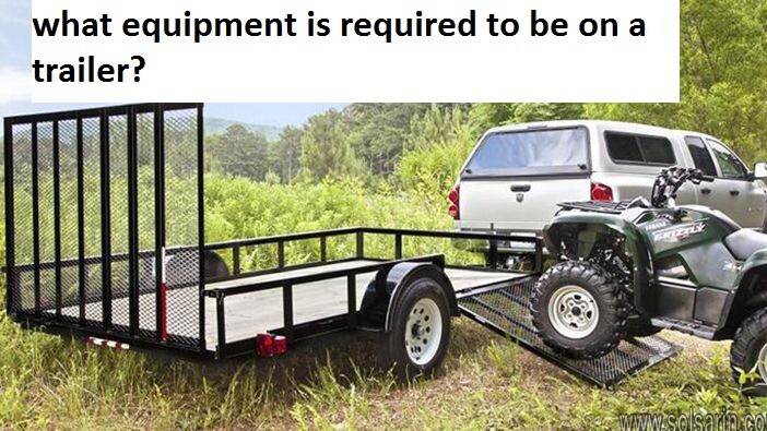 what equipment is required to be on a trailer?