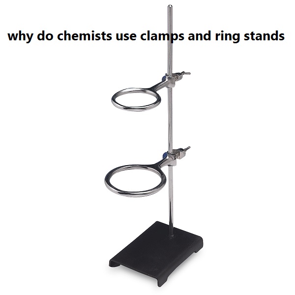 why do chemists use clamps and ring stands