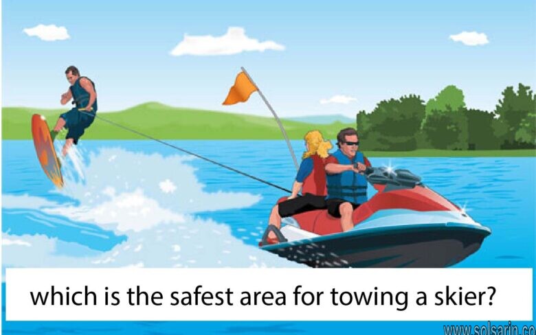 which is the safest area for towing a skier?