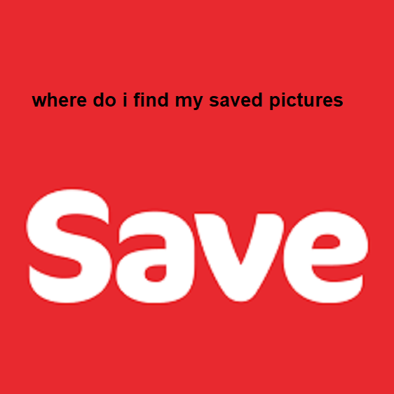 where do i find my saved pictures