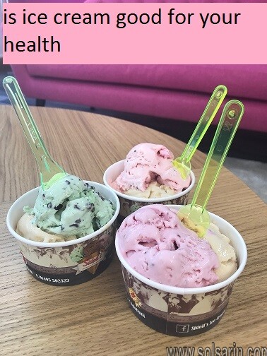 is ice cream good for your health