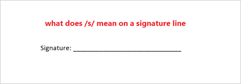 what does /s/ mean on a signature line