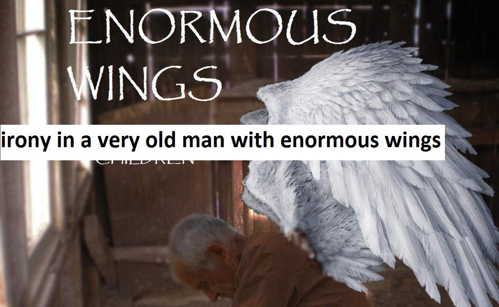 irony in a very old man with enormous wings