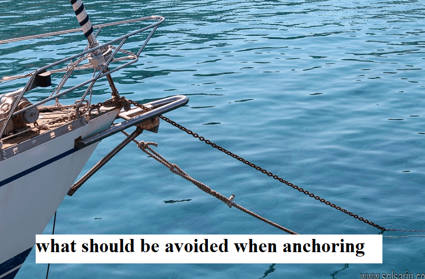 what should be avoided when anchoring