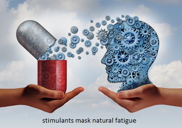 stimulants mask natural fatigue