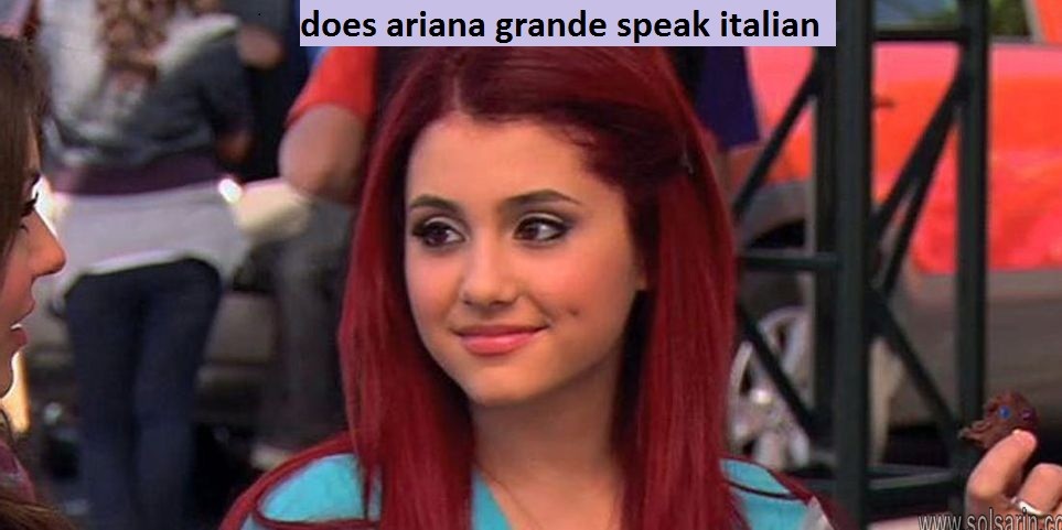 does ariana grande speak italian