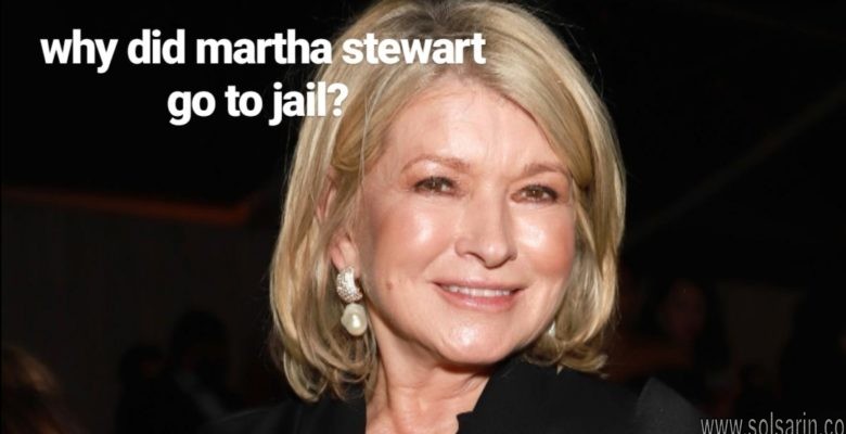 why did martha stewart go to jail
