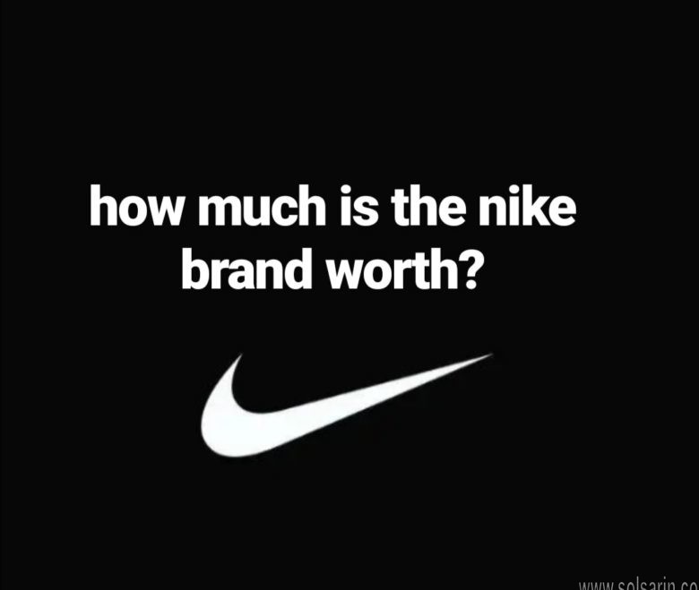 how much is the nike brand worth?