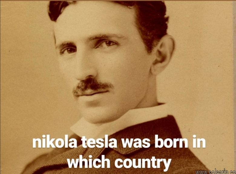 nikola tesla was born in which country