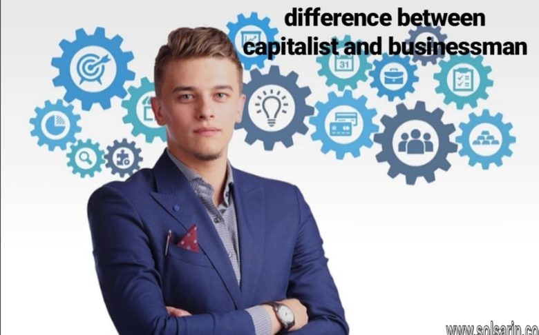 difference between capitalist and businessman