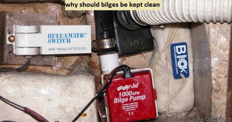 why should bilges be kept clean