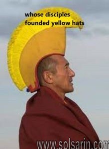 whose disciples founded yellow hats