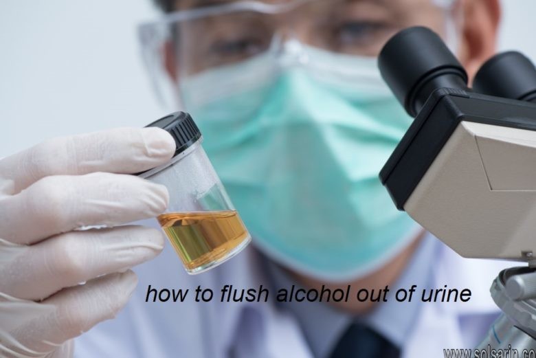 how to flush alcohol out of urine