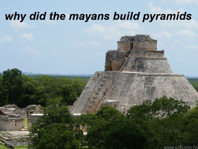 why did the mayans build pyramids