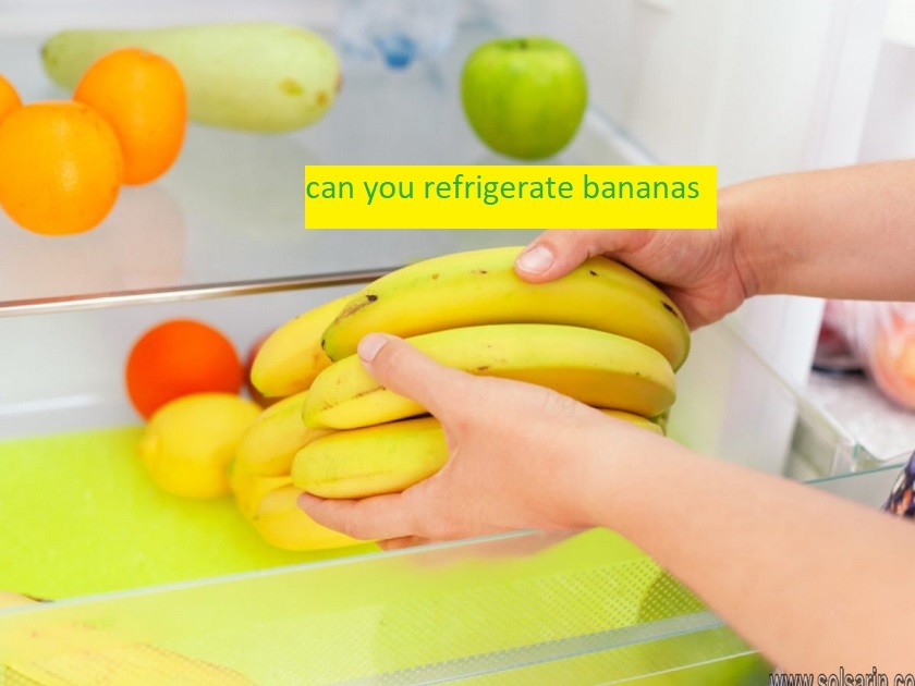 can you refrigerate bananas