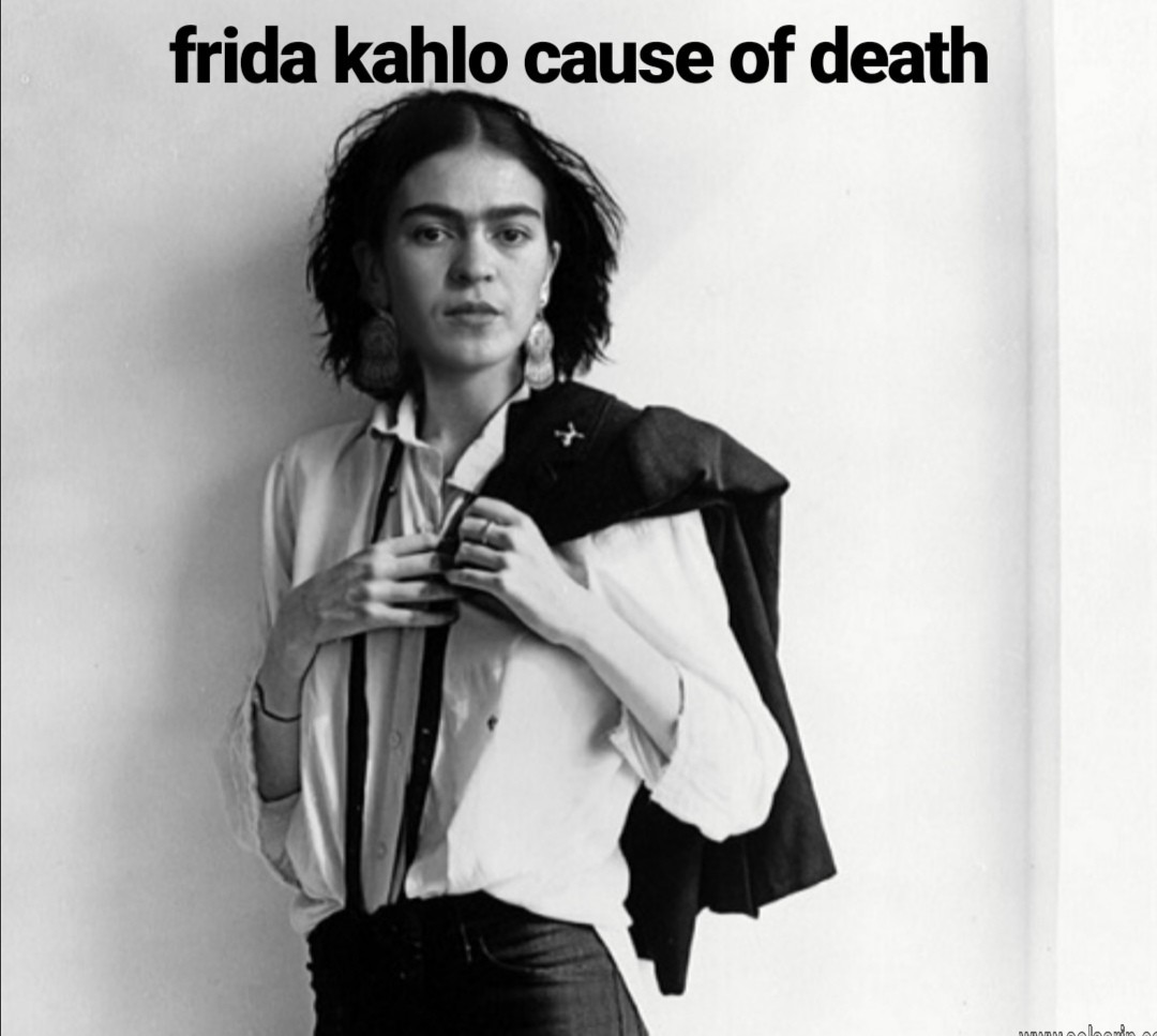 frida kahlo cause of death