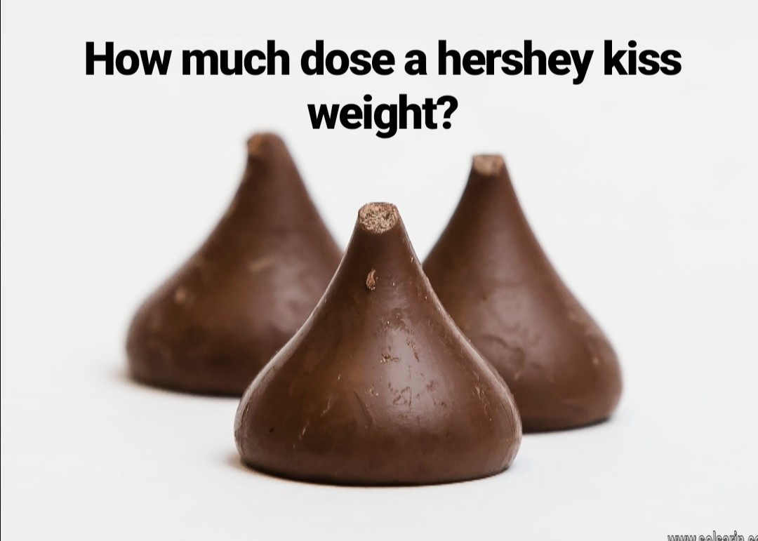 how much does a hershey kiss weight