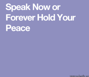 forever hold your peace meaning