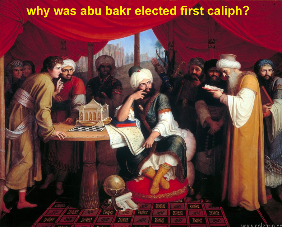 why was abu bakr elected first caliph?
