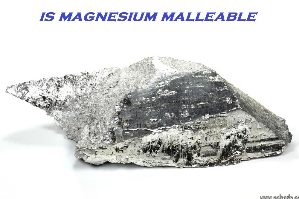is magnesium malleable