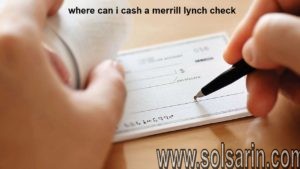 where can i cash a merrill lynch check