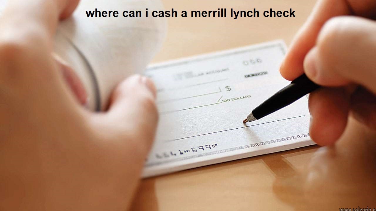 where can i cash a merrill lynch check