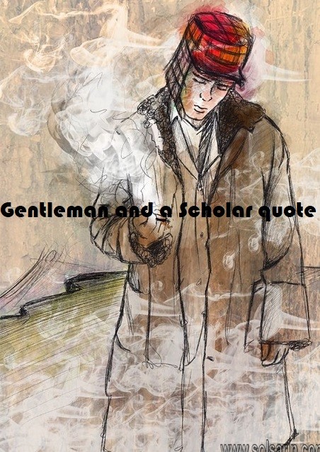 Gentleman and a Scholar quote
