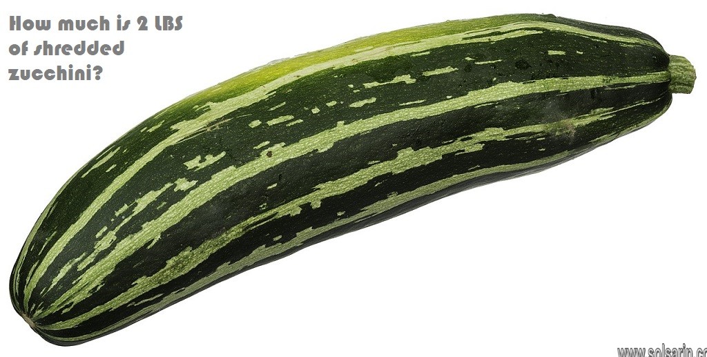 How much is 2 LBS of shredded zucchini