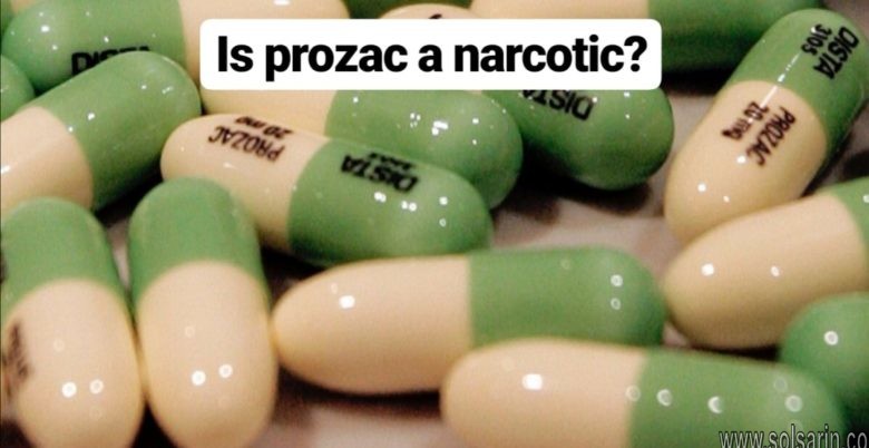 is prozac a narcotic