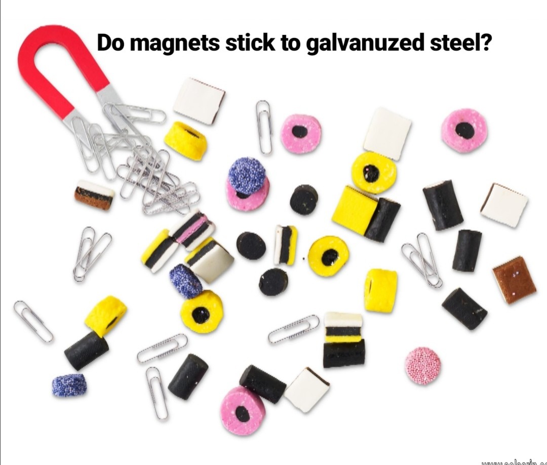 Do magnets stick to galvanized steel?